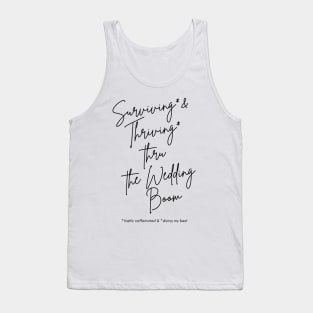 Surviving and Thriving Thru The Wedding Tank Top